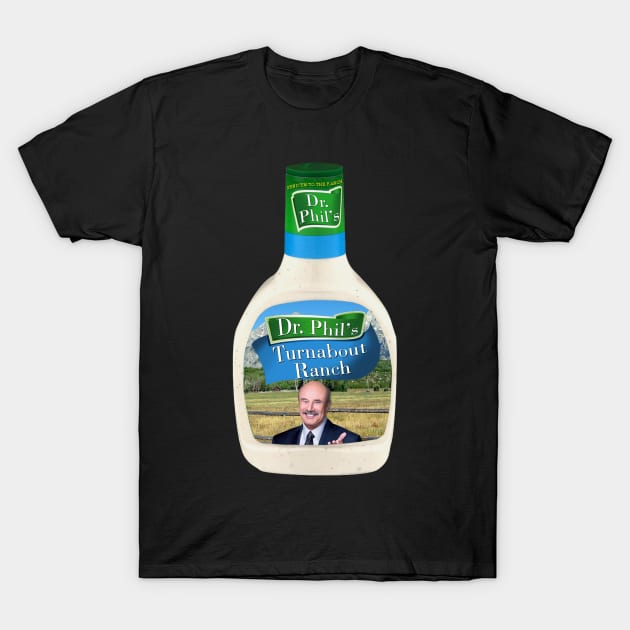 Dr. Phil's Turnabout Ranch T-Shirt by LunaHarker